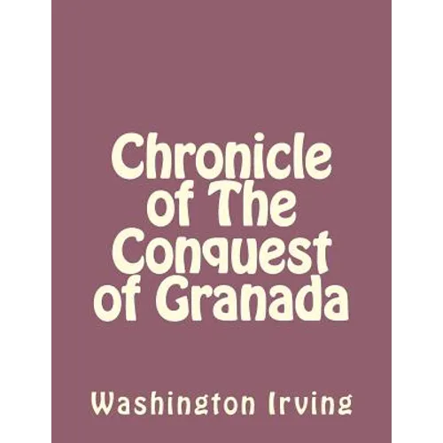 Chronicle of The Conquest of Granada - Paperback
