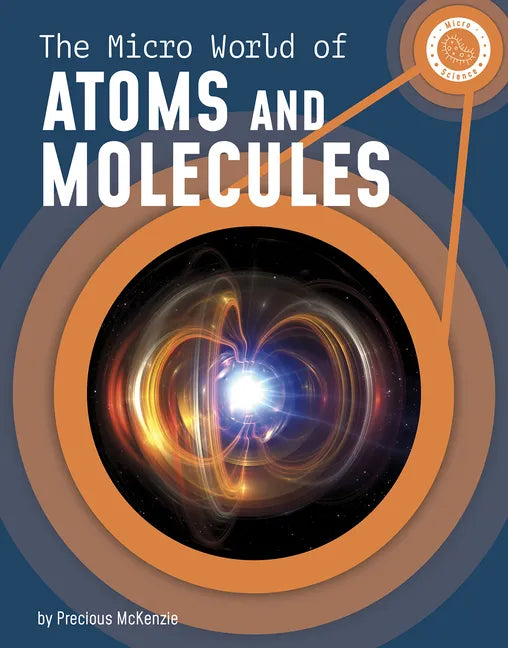 The Micro World of Atoms and Molecules - Hardcover