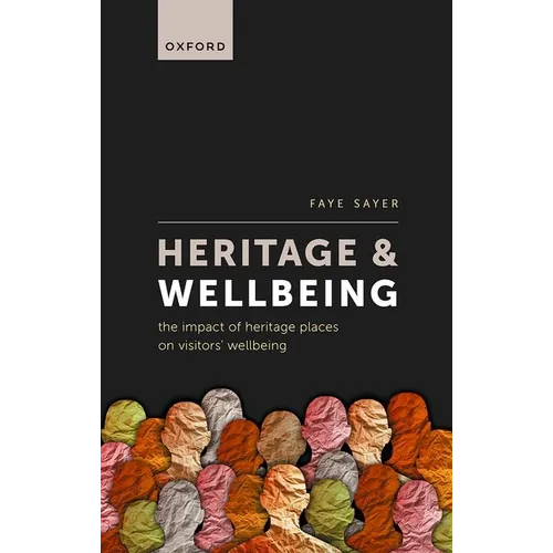 Heritage and Wellbeing: The Impact of Heritage Places on Visitors' Wellbeing - Hardcover