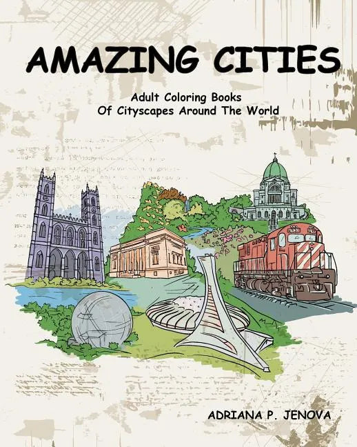 Amazing Cities: Adult Coloring Books Of Cityscapes Around The World: Splendid Creative Designs, Travel cities, beautiful design Doodle - Paperback