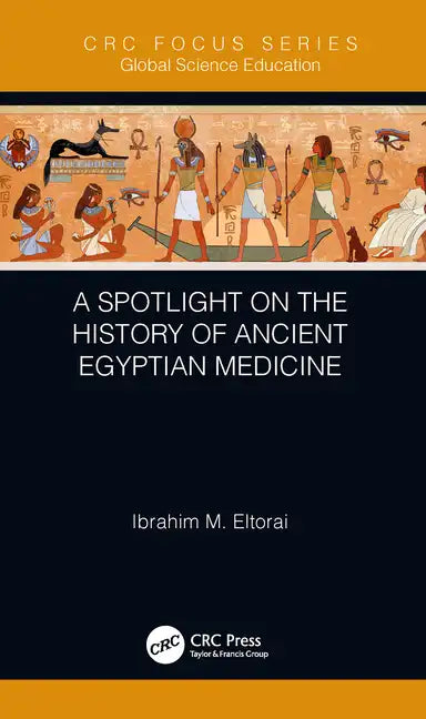 A Spotlight on the History of Ancient Egyptian Medicine - Hardcover