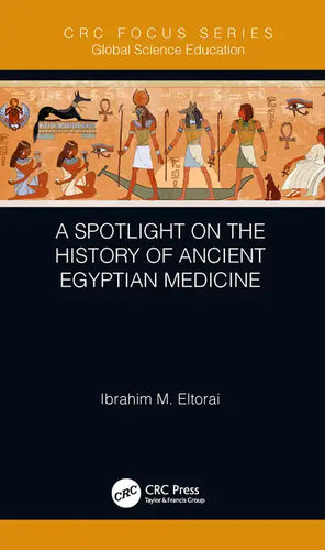 A Spotlight on the History of Ancient Egyptian Medicine - Hardcover
