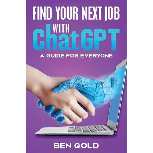 Finding Your Next Job with Chat GPT: A Guide for Everyone - Hardcover