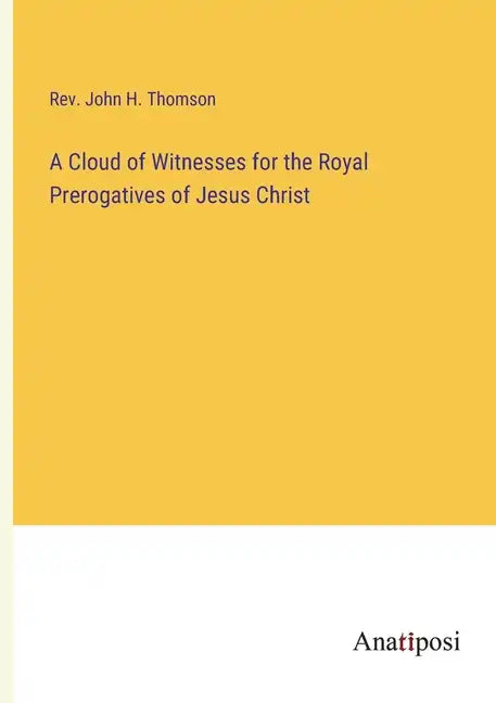 A Cloud of Witnesses for the Royal Prerogatives of Jesus Christ - Paperback