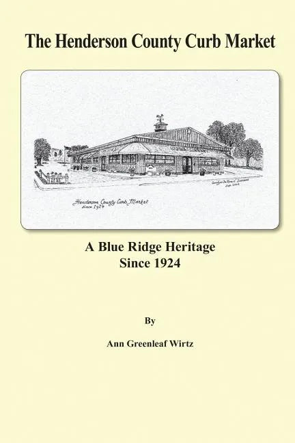 The Henderson County Curb Market: A Blue Ridge Heritage Since 1924 - Paperback