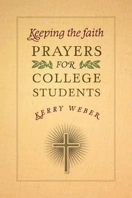 Keeping the Faith: Prayers for College Students - Paperback