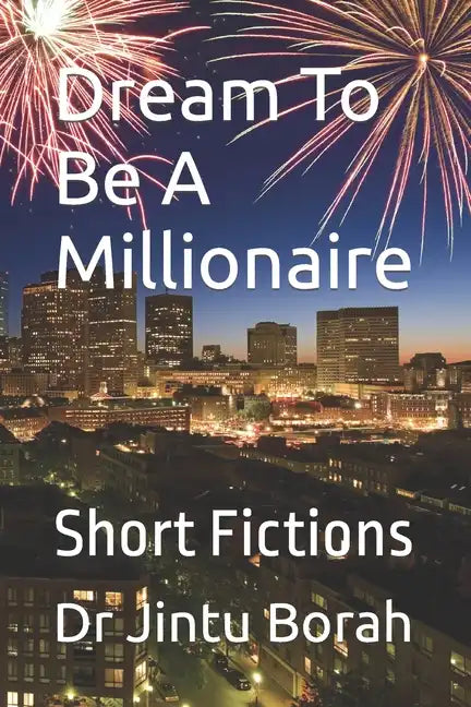 Dream To Be A Millionaire: Short Fictions - Paperback
