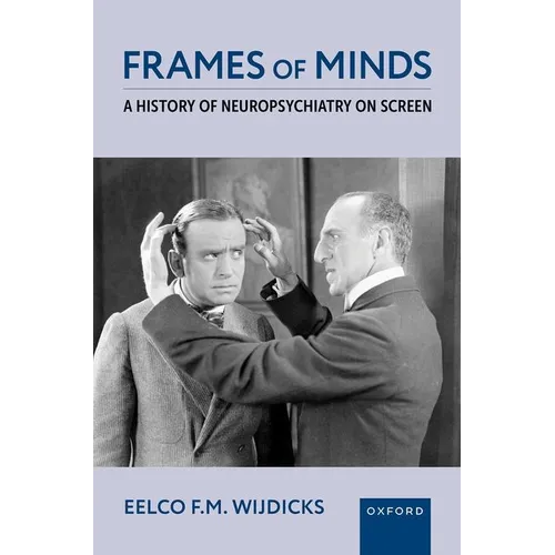 Frames of Minds: A History of Neuropsychiatry on Screen - Hardcover