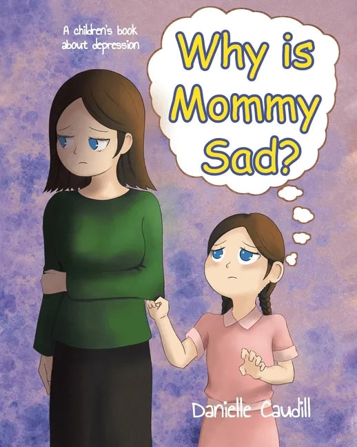Why is Mommy Sad?: A children's book about depression - Paperback