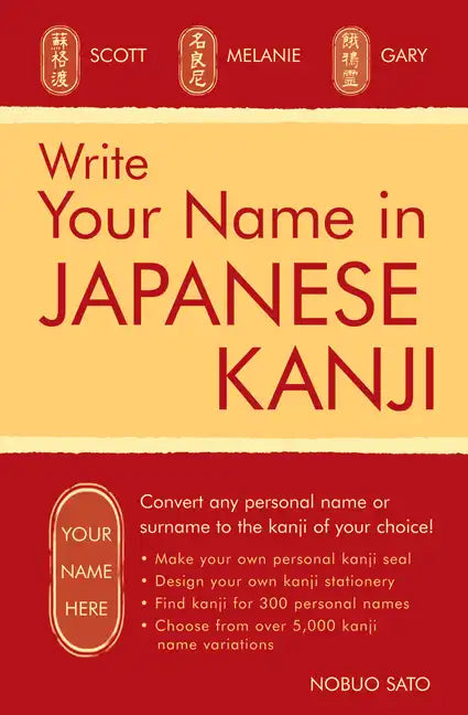 Write Your Name in Japanese Kanji: Convert Any Personal Name or Surname to the Kanji of Your Choice: Kanji for Over 300 Personal Names and Over 5,000 - Paperback
