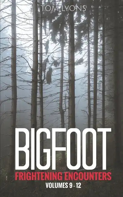 Bigfoot Frightening Encounters: Volumes 9 - 12 - Paperback