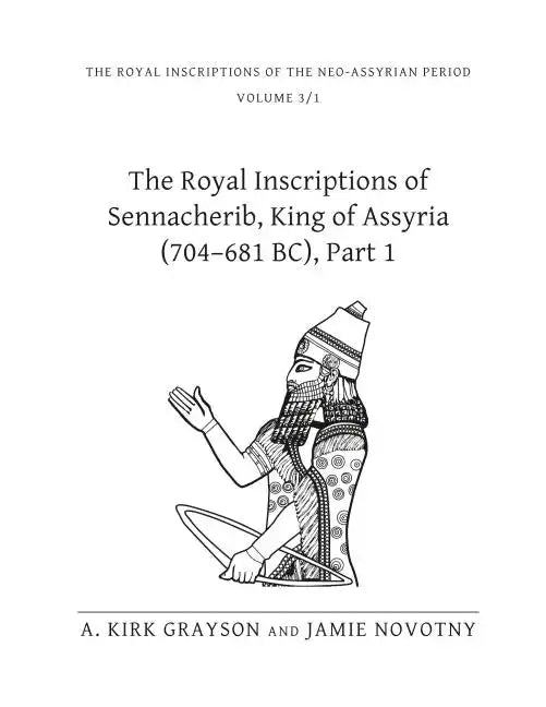 The Royal Inscriptions of Sennacherib, King of Assyria (704-681 Bc), Part 1 - Hardcover