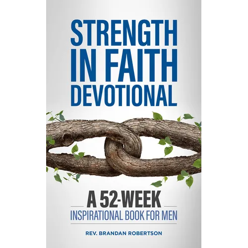 Strength in Faith Devotional: A 52-Week Inspirational Book for Men - Paperback