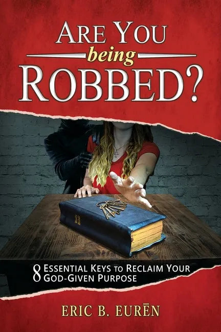 Are You Being Robbed?: 8 Essential Keys to Reclaim Your God-Given Purpose - Paperback