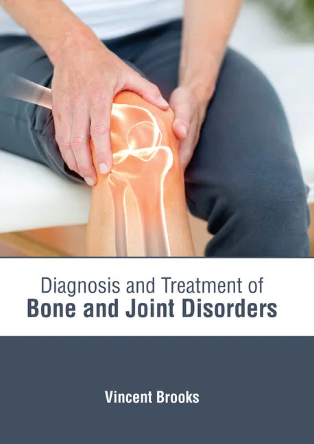 Diagnosis and Treatment of Bone and Joint Disorders - Hardcover