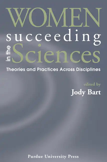 Women Succeeding in the Sciences: Theories and Practices Across Disciplines - Paperback