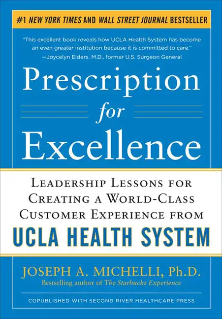 Prescription for Excellence: Leadership Lessons for Creating a World Class Customer Experience from UCLA Health System - Hardcover