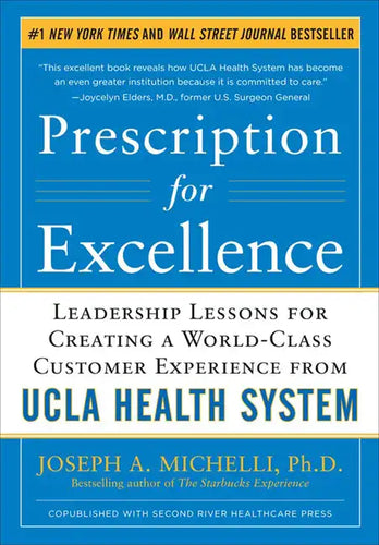 Prescription for Excellence: Leadership Lessons for Creating a World Class Customer Experience from UCLA Health System - Hardcover