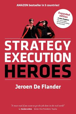 Strategy Execution Heroes - expanded edition business strategy implementation and strategic management demystified: a practical performance management - Paperback