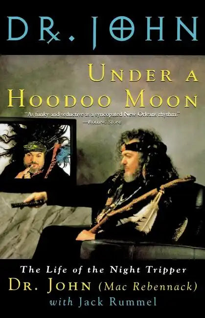 Under a Hoodoo Moon: The Life of the Night Tripper - Paperback