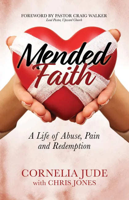 Mended Faith: A Life of Abuse, Pain and Redemption - Paperback