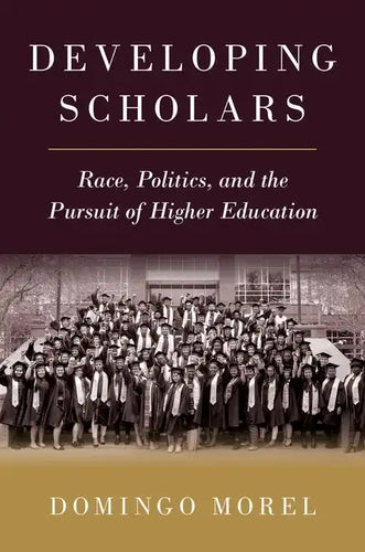 Developing Scholars: Race, Politics, and the Pursuit of Higher Education - Paperback