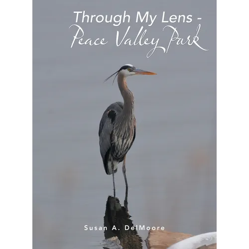 Through My Lens - Peace Valley Park - Hardcover