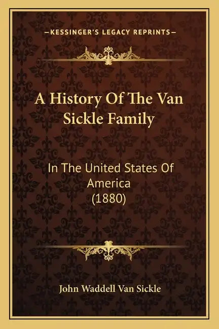 A History Of The Van Sickle Family: In The United States Of America (1880) - Paperback