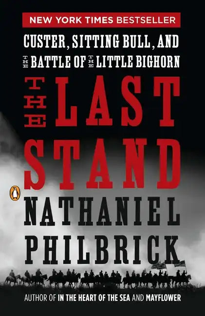 The Last Stand: Custer, Sitting Bull, and the Battle of the Little Bighorn - Paperback