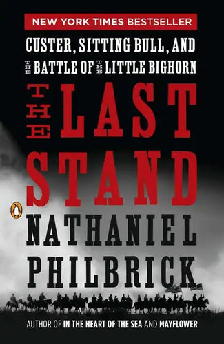 The Last Stand: Custer, Sitting Bull, and the Battle of the Little Bighorn - Paperback