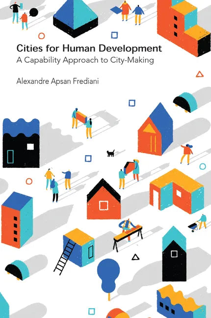 Cities for Human Development: A Capability Approach to City-Making - Hardcover