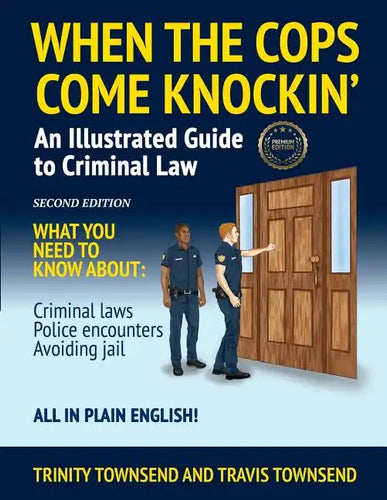 When the Cops Come Knockin': An Illustrated Guide to Criminal Law 2nd Edition Premium Edition - Paperback
