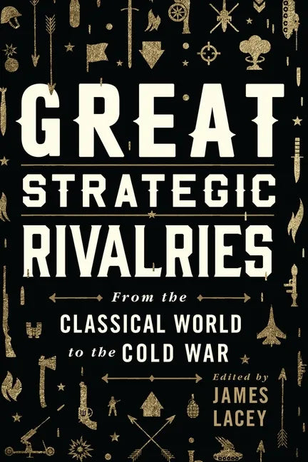 Great Strategic Rivalries: From the Classical World to the Cold War - Paperback