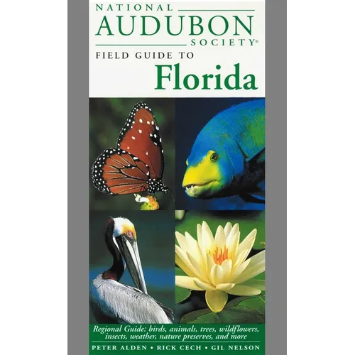 National Audubon Society Field Guide to Florida: Regional Guide: Birds, Animals, Trees, Wildflowers, Insects, Weather, Nature Preserves, and More - Hardcover