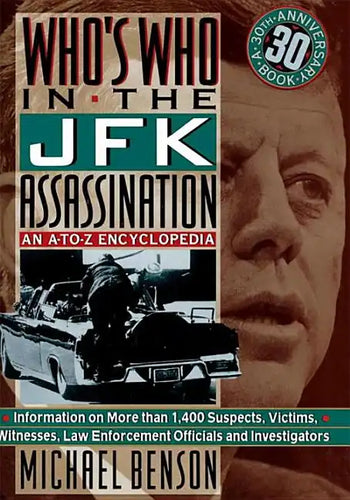 Who's Who in the JFK Assassination: An A to Z Encyclopedia - Paperback
