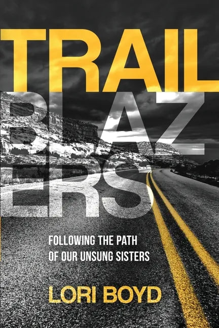 Trailblazers: Following the Path of Our Unsung Sisters - Paperback