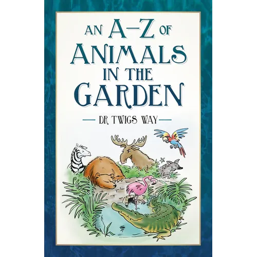 An A-Z of Animals in the Garden - Paperback
