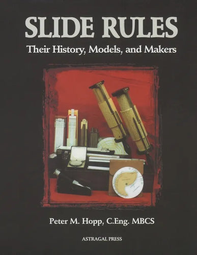 Slide Rules: Their History, Models, and Makers - Paperback