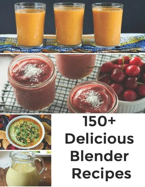 150+ Delicious Blender Recipes - Paperback