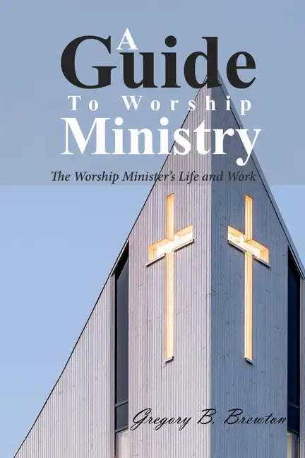 A Guide to Worship Ministry: The Worship Minister's Life and Work - Hardcover
