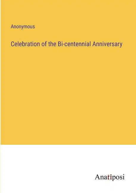 Celebration of the Bi-centennial Anniversary - Paperback