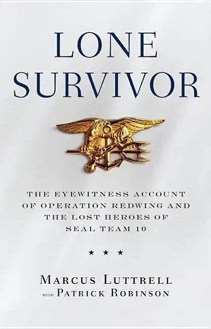 Lone Survivor: The Eyewitness Account of Operation Redwing and the Lost Heroes of Seal Team 10 - Hardcover