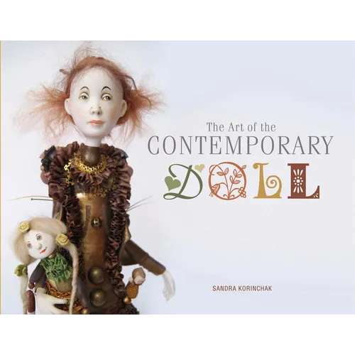 The Art of the Contemporary Doll - Hardcover