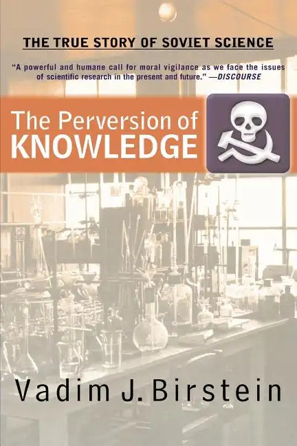 The Perversion of Knowledge: The True Story of Soviet Science - Paperback