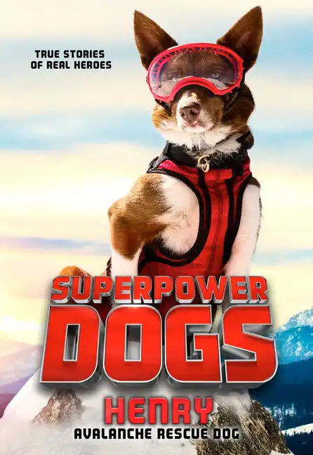 Superpower Dogs: Henry: Avalanche Rescue Dog - Paperback