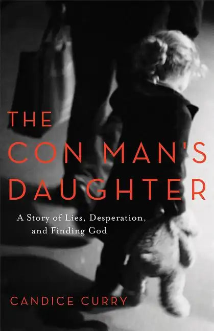 The Con Man's Daughter: A Story of Lies, Desperation, and Finding God - Paperback