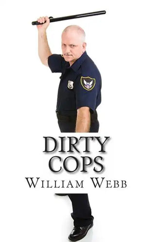 Dirty Cops: 15 Cops Who Turned Evil - Paperback
