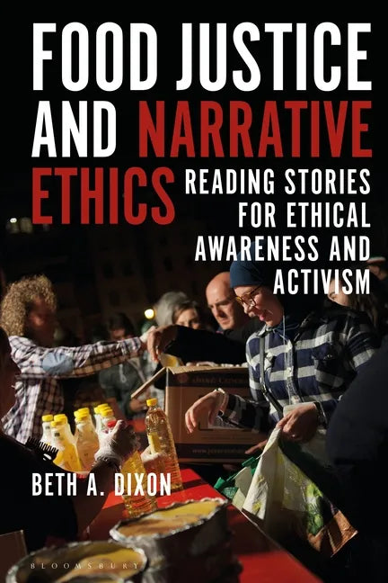 Food Justice and Narrative Ethics: Reading Stories for Ethical Awareness and Activism - Paperback
