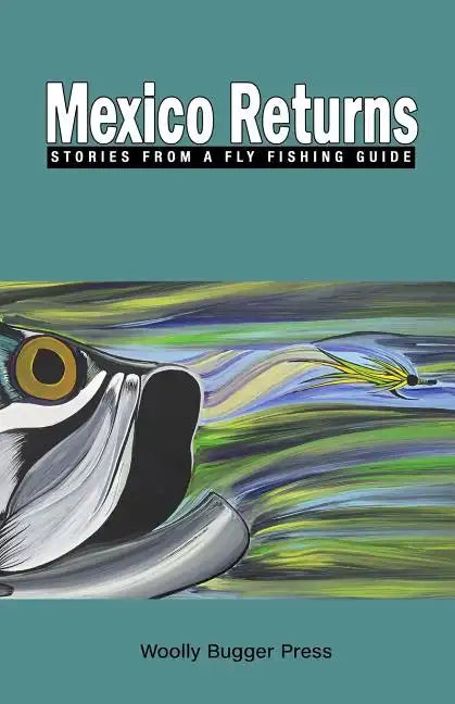 Mexico Returns: Stories from a Fly Fishing Guide - Paperback