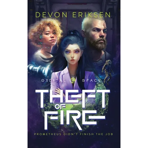 Theft of Fire: Orbital Space #1 - Hardcover